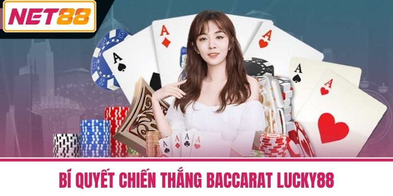 Baccarat Lucky88 - Xây Dựng Kế Hoạch Cá Cược Thông Minh 2 Bí quyết chiến thắng Baccarat Lucky88