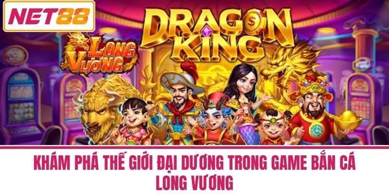 Bắn Cá Long Vương - Thử Thách Vận May Và Cơ Hội Làm Giàu 3 Khám phá thế giới đại dương trong game Bắn Cá Long Vương
