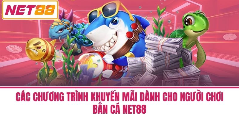 bắn cá net88 3 Các chương trình khuyến mãi dành cho người chơi Bắn Cá NET88