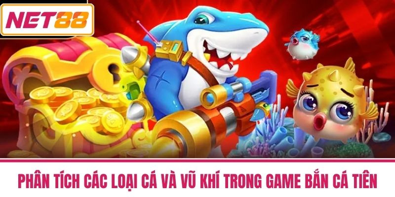 Bắn Cá Tiên - Bí Quyết Bách Chiến Bách Thắng Cho Người Mới 4 Phân tích các loại cá và vũ khí trong game Bắn Cá Tiên
