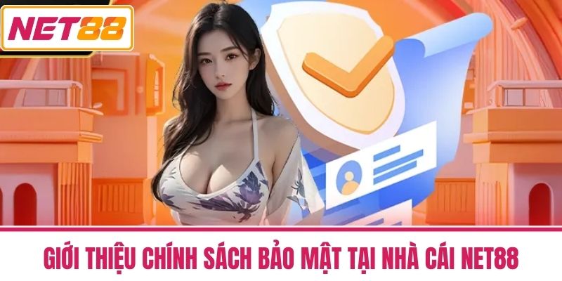 CHÍNH SÁCH BẢO MẬT 1 Giới Thiệu Chính Sách Bảo Mật tại nhà cái NET88