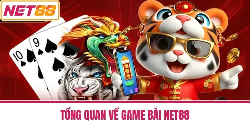 game bài net88 1 Tổng Quan Về Game Bài NET88