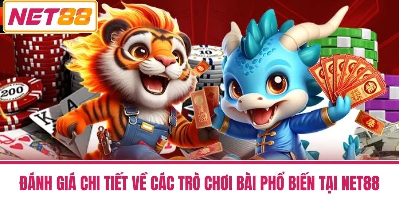 game bài net88 2 Đánh Giá Chi Tiết Về Các Trò Chơi Bài Phổ Biến Tại NET88