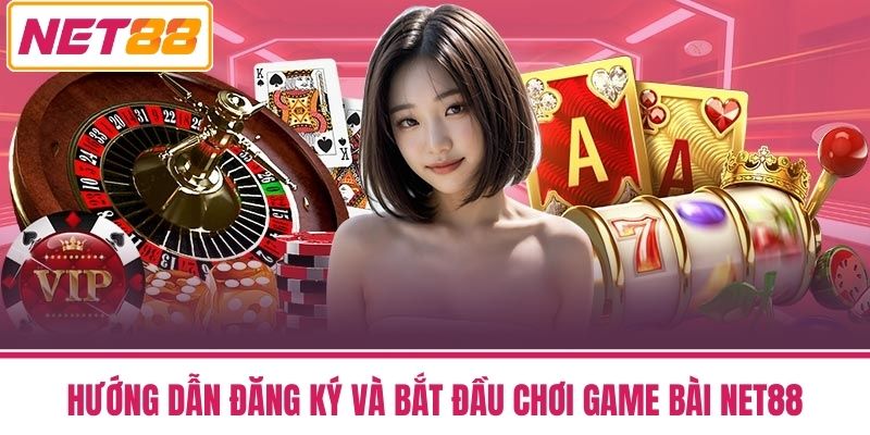 game bài net88 3 Hướng Dẫn Đăng Ký và Bắt Đầu Chơi Game Bài NET88