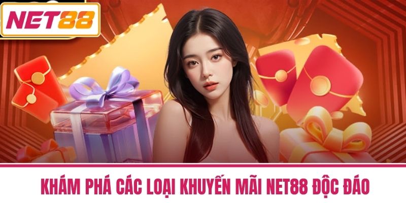 Khuyến Mãi Net88 - Cơ Hội Vàng Không Thể Bỏ Lỡ Cho Bet Thủ 4 Khám Phá Các Loại Khuyến mãi NET88 Độc Đáo