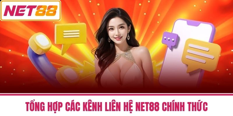 LIÊN HỆ 2 Tổng hợp các kênh Liên hệ NET88 chính thức