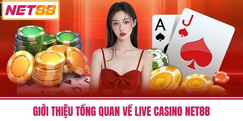 live casino net88 1 Giới Thiệu Tổng Quan về Live Casino NET88