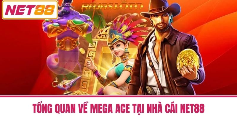 Mega Ace - Vòng Quay May Mắn Đưa Bạn Đến Đỉnh Cao Tài Lộc 2 Tổng quan về Mega ACE tại nhà cái NET88