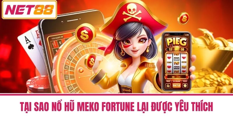 Nổ Hũ Neko Fortune - Đầu Tư Giải Trí Vận May Gõ Cửa 3 Tại Sao Nổ Hũ Neko Fortune Lại Được Yêu Thích