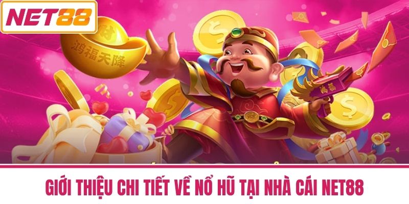 nổ hũ net88 1 Giới Thiệu Chi Tiết về Nổ Hũ tại nhà cái NET88