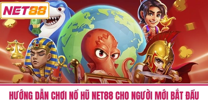 nổ hũ net88 2 Hướng Dẫn Chơi Nổ Hũ NET88 cho Người Mới Bắt Đầu