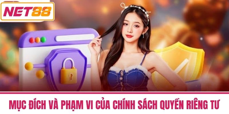 quyền riêng tư 2 Mục Đích và Phạm Vi của Chính Sách Quyền Riêng Tư