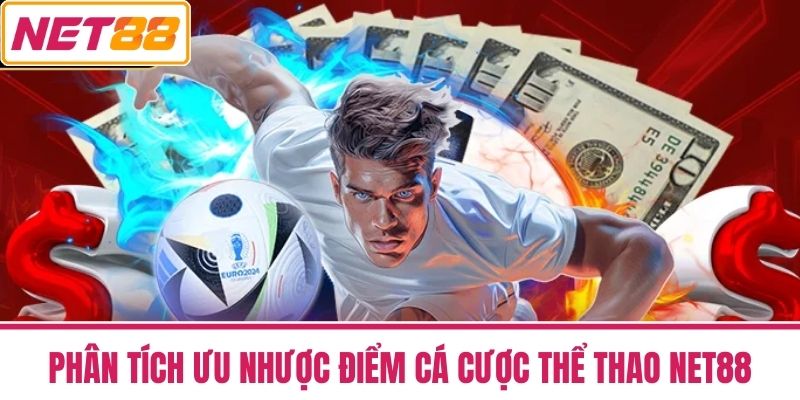 thể thao net88 3 Phân Tích Ưu Nhược Điểm Cá Cược Thể thao NET88