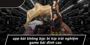 App Bài Không Bịp