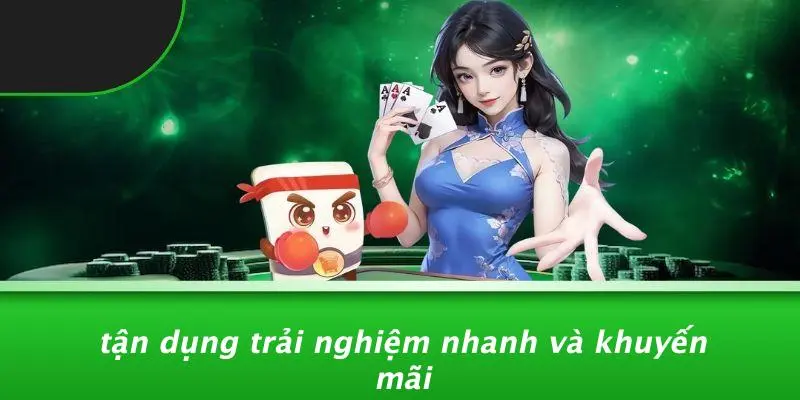 GAME BÀI ĐÁNH THẮNG NHANH: 5 CHIẾN THUẬT TĂNG TỐC THẮNG 3 Tận Dụng Trải Nghiệm Nhanh Và Khuyến Mãi
